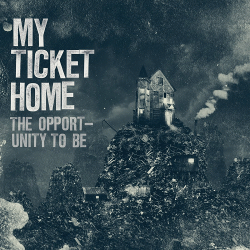 My Ticket Home : The Opportunity to Be